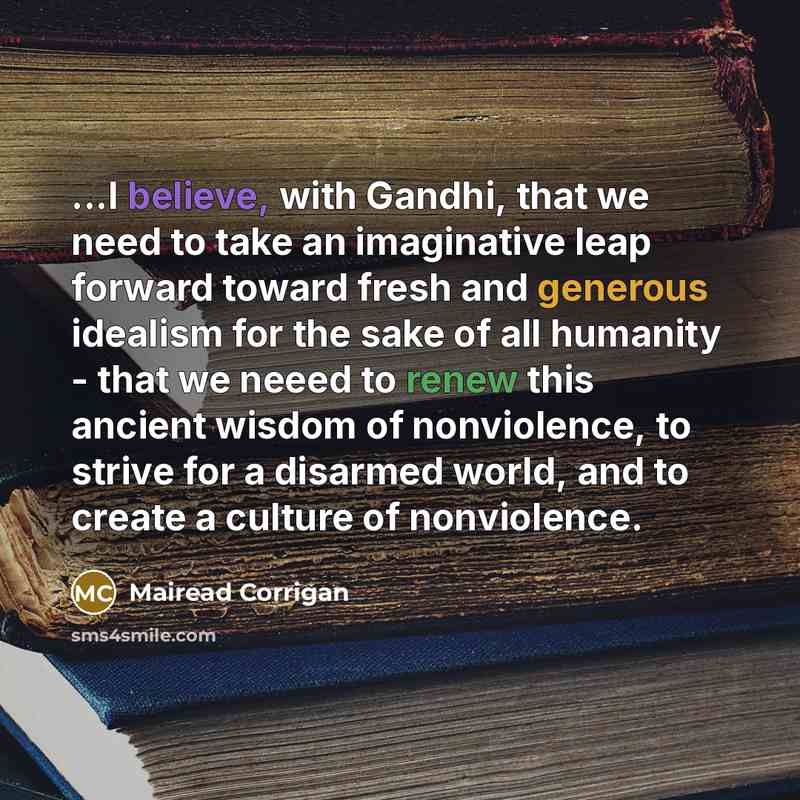 “...I believe, with Gandhi, that we need to take an…” quote by Mairead Corrigan