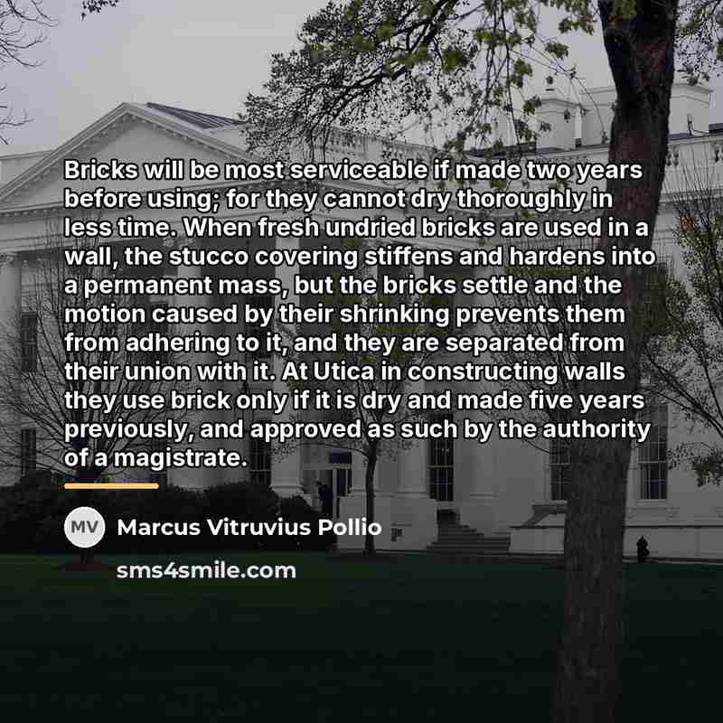 “Bricks will be most serviceable if made two years before…” quote by Marcus Vitruvius Pollio