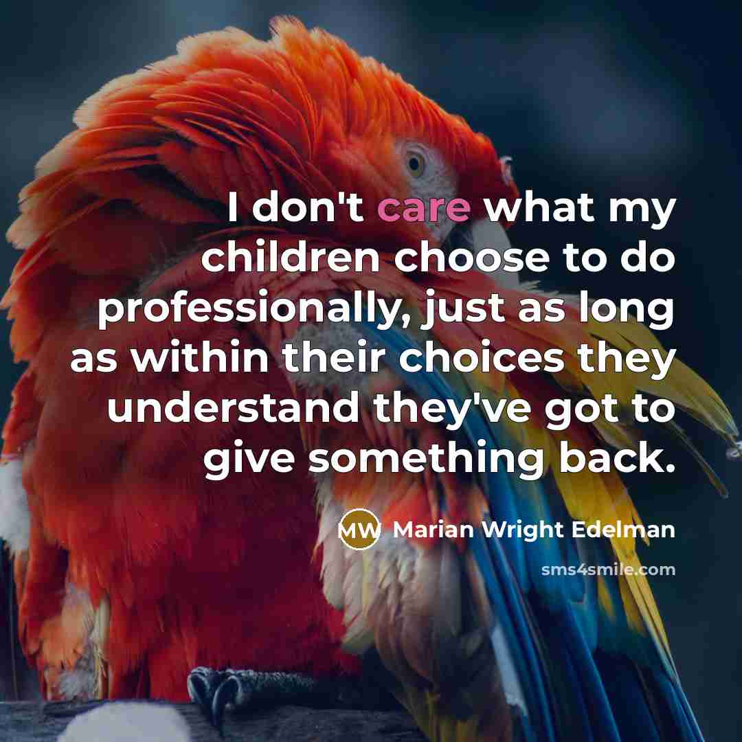 “I don't care what my children choose to do professionally,…” quote by Marian Wright Edelman