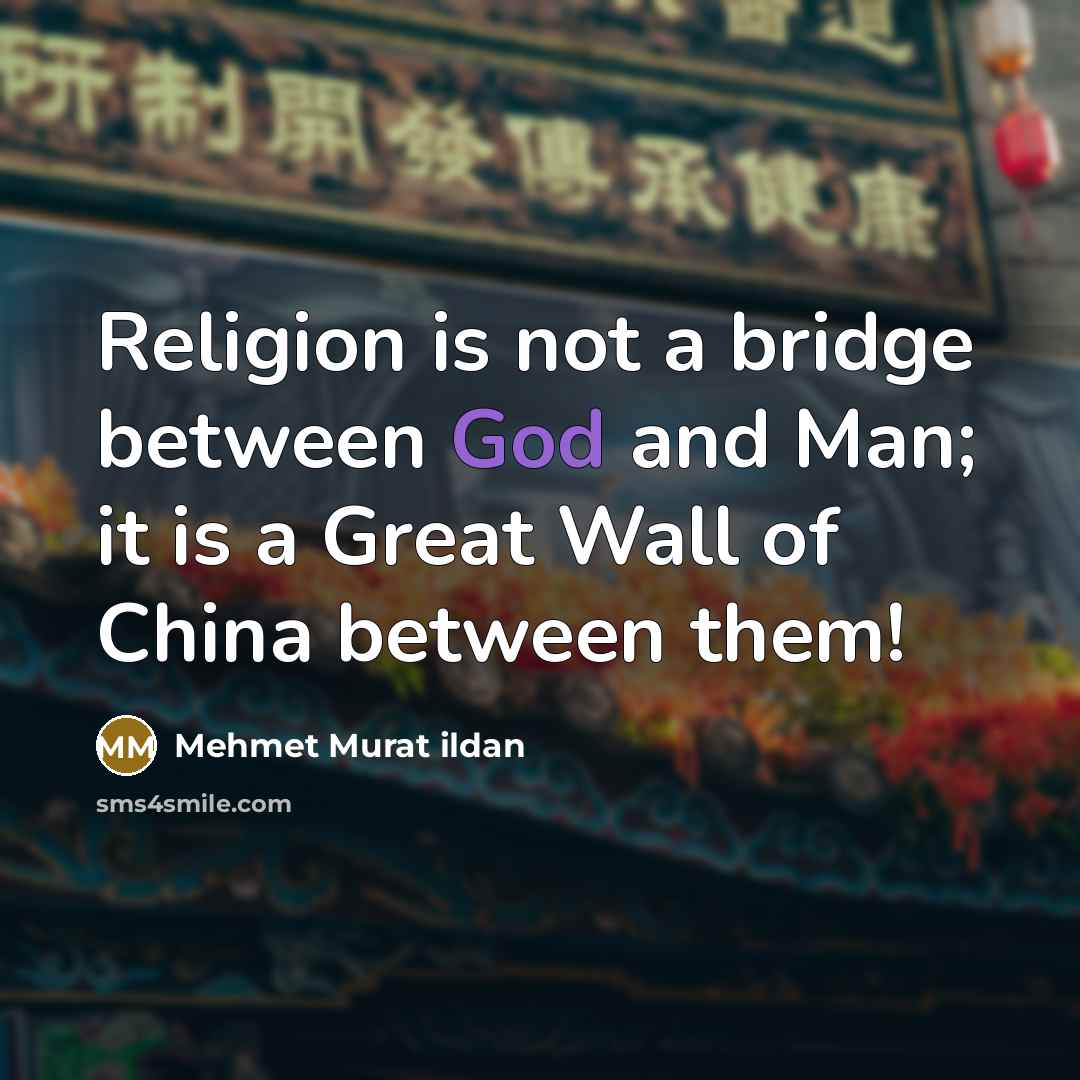 “Religion is not a bridge between God and Man; it…” quote by Mehmet Murat Ildan