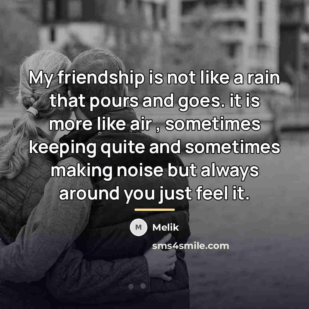 “My friendship is not like a rain that pours and…” quote by Melik