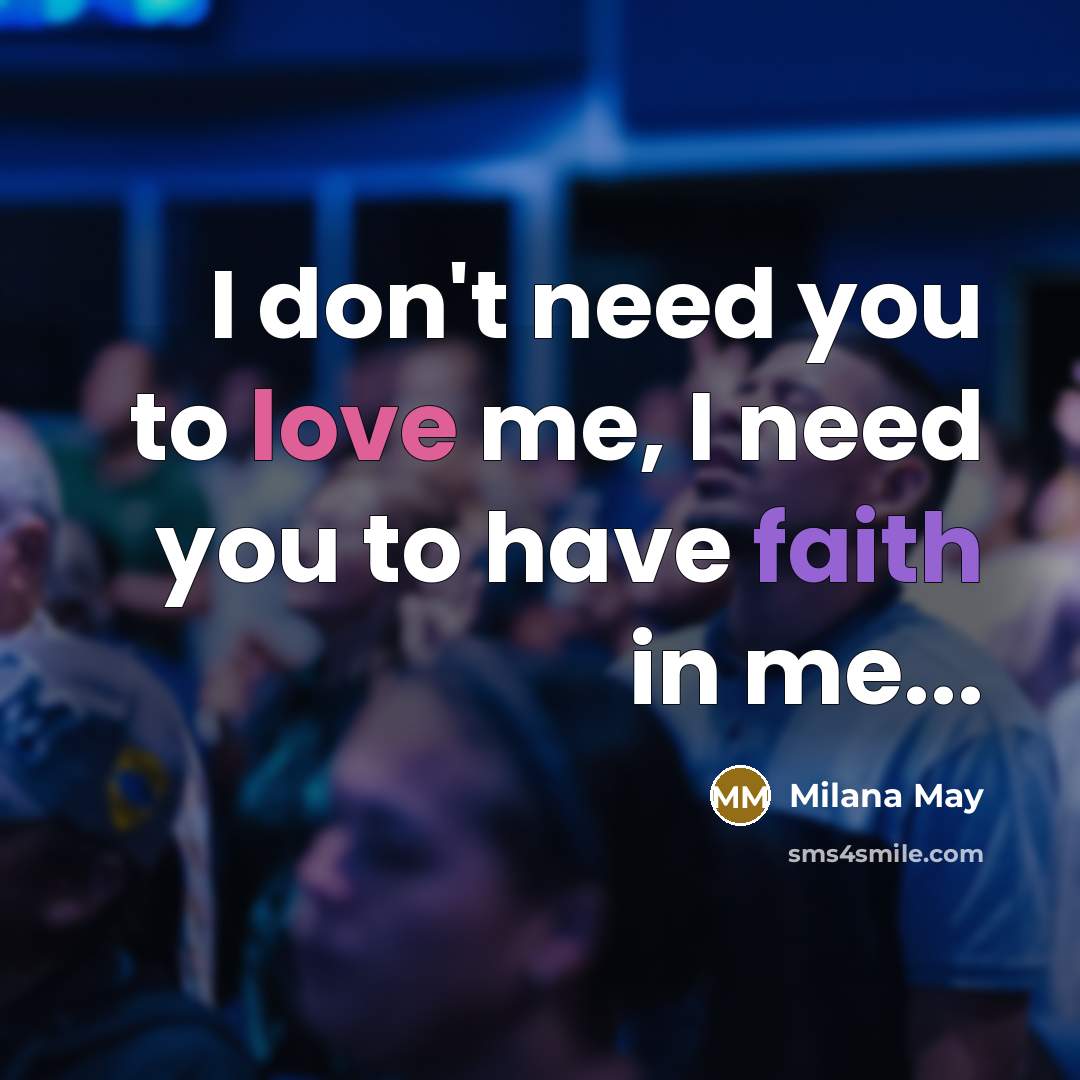 “I don't need you to love me, I need you…” quote by Milana May
