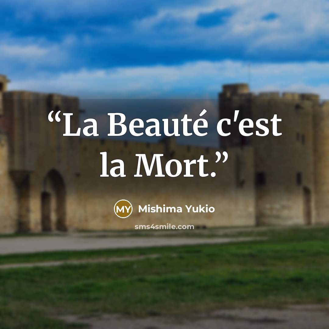 “La Beauté c'est la Mort.” quote by Mishima Yukio
