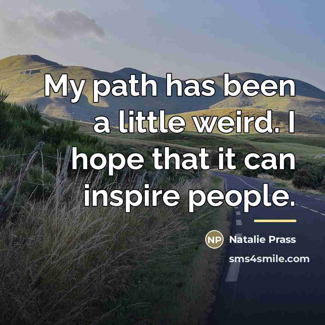 “My path has been a little weird. I hope that…” quote by Natalie Prass