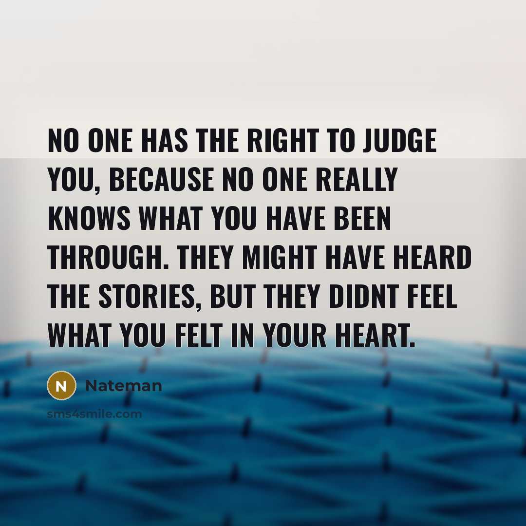 “No one has the right to judge you, because no…” quote by Nateman