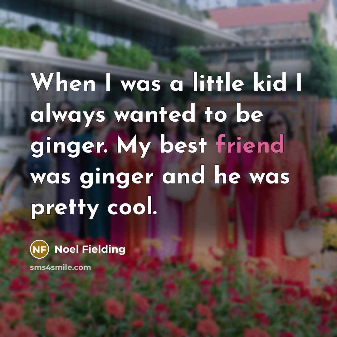 “When I was a little kid I always wanted to…” quote by Noel Fielding