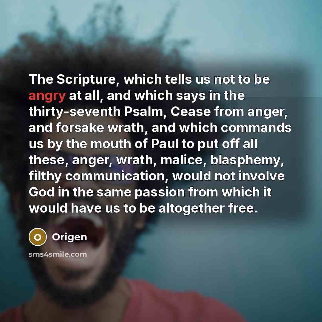 “The Scripture, which tells us not to be angry at…” quote by Origen