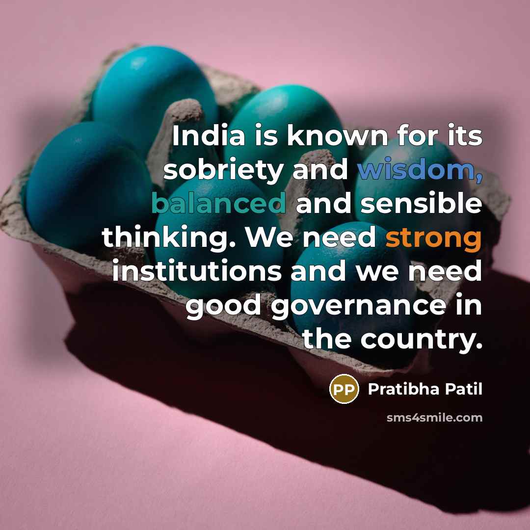 “India is known for its sobriety and wisdom, balanced and…” quote by Pratibha Patil