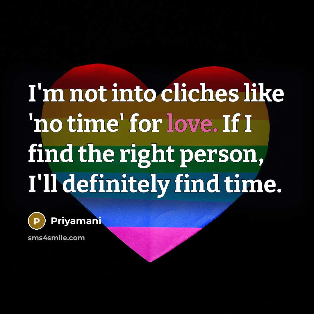 “I'm not into cliches like 'no time' for love. If…” quote by Priyamani