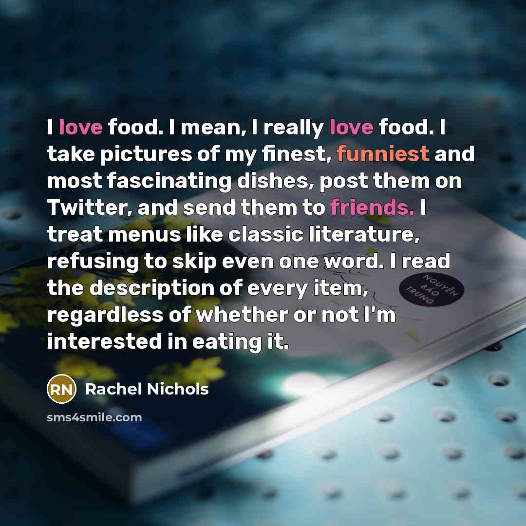 “I love food. I mean, I really love food. I…” quote by Rachel Nichols
