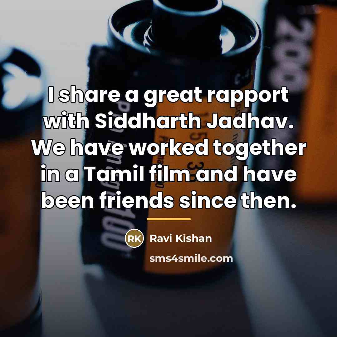 “I share a great rapport with Siddharth Jadhav. We have…” quote by Ravi Kishan