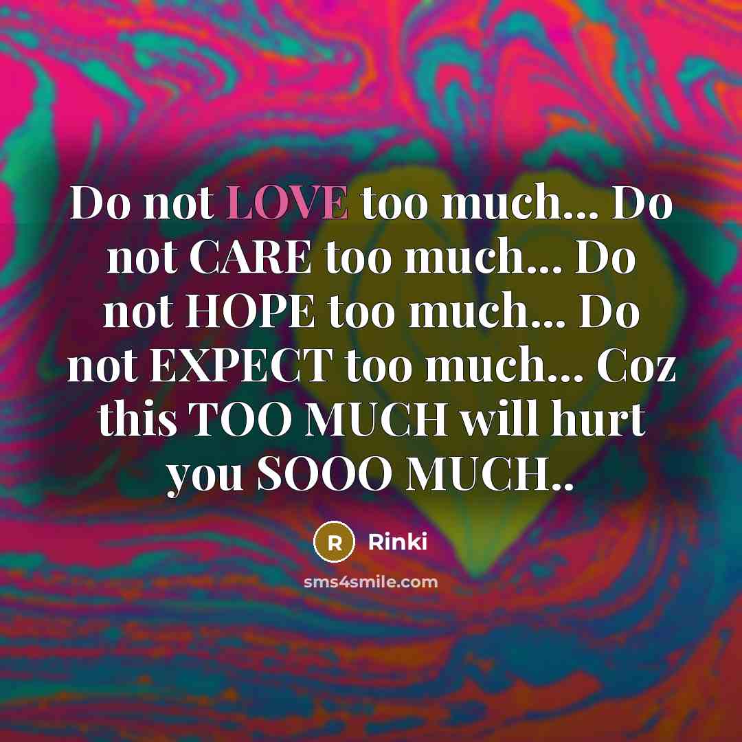 “Do not LOVE too much... Do not CARE too much...…” quote by Rinki