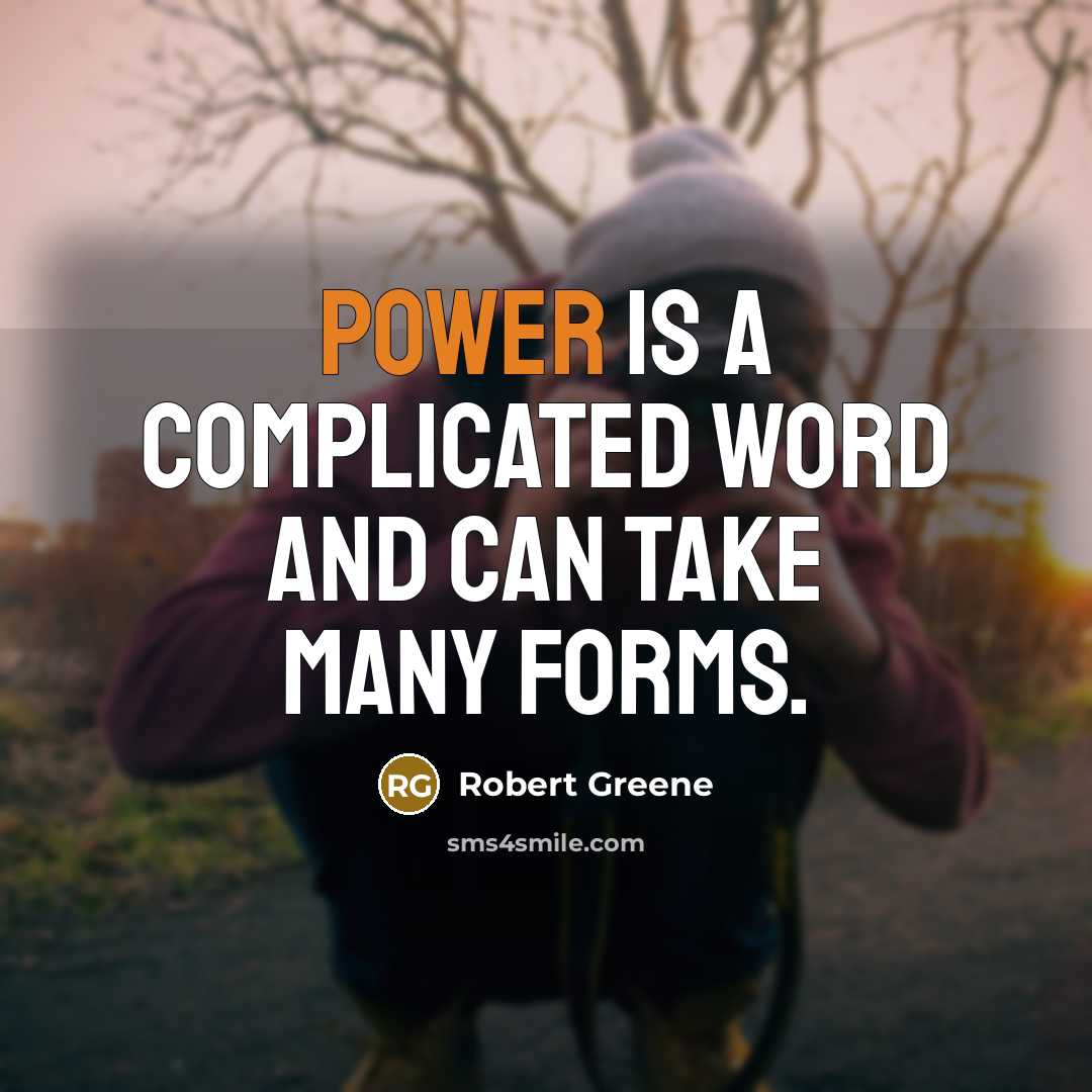 “Power is a complicated word and can take many forms.…” quote by Robert Greene