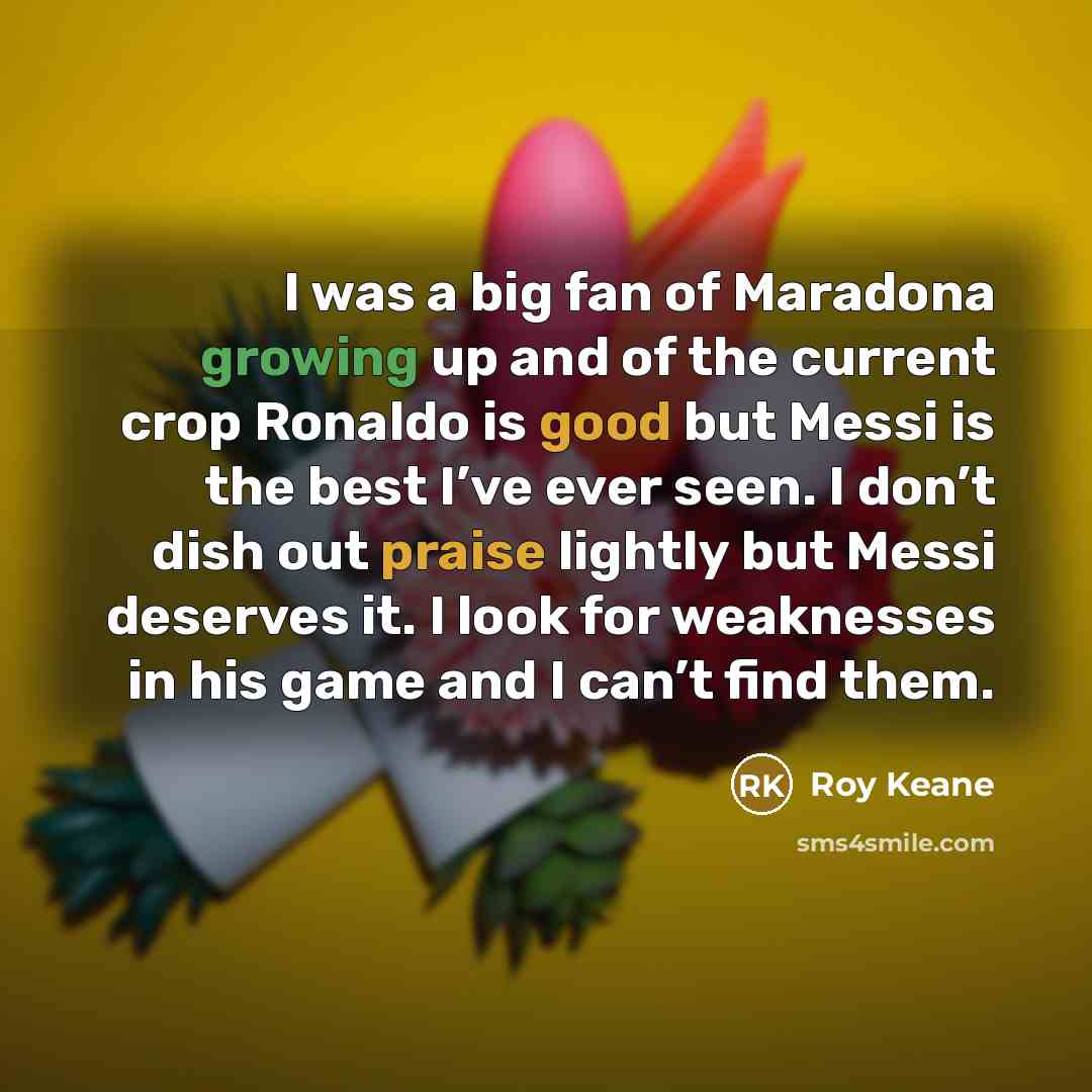 “I was a big fan of Maradona growing up and…” quote by Roy Keane