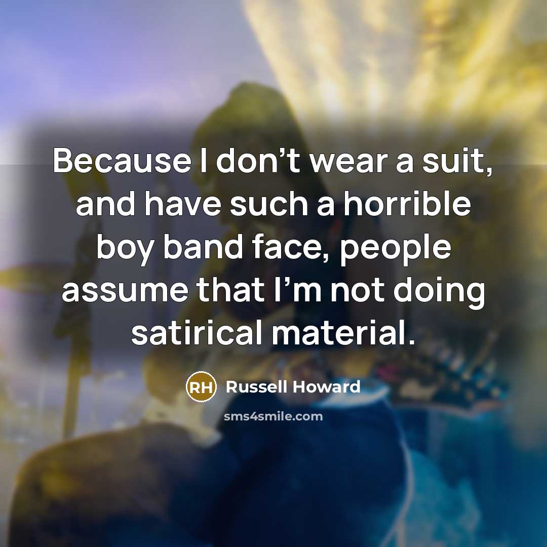 “Because I don't wear a suit, and have such a…” quote by Russell Howard