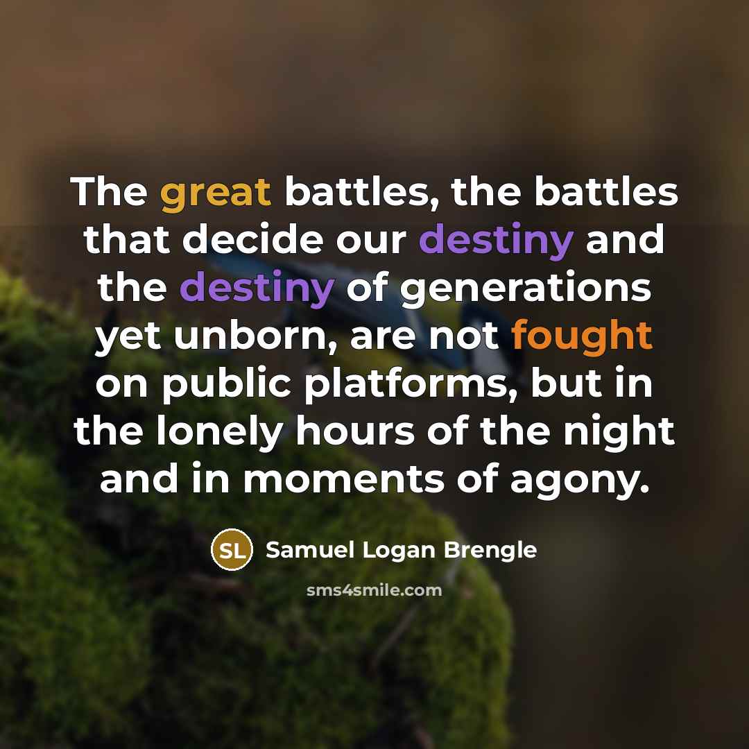 “The great battles, the battles that decide our destiny and…” quote by Samuel Logan Brengle