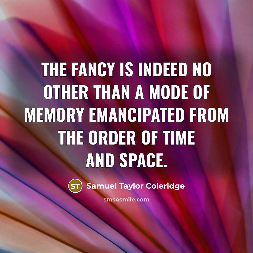 “The fancy is indeed no other than a mode of…” quote by Samuel Taylor Coleridge