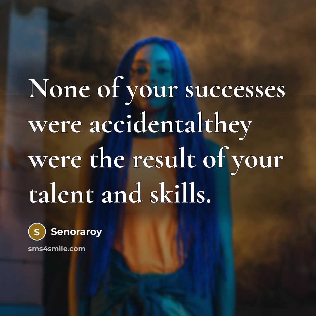 “None of your successes were accidentalthey were the result of…” quote by Senoraroy
