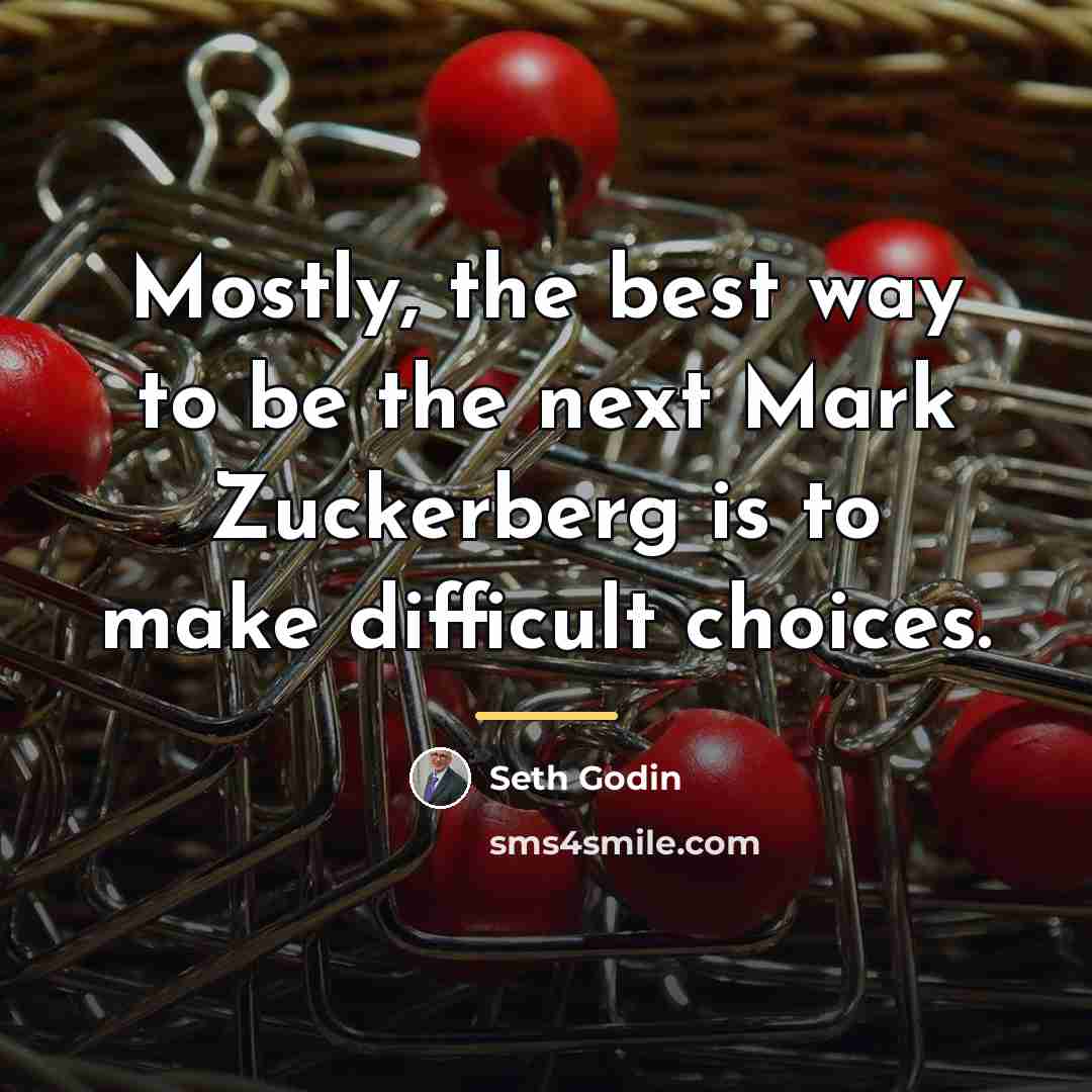 “Mostly, the best way to be the next Mark Zuckerberg…” quote by Seth Godin