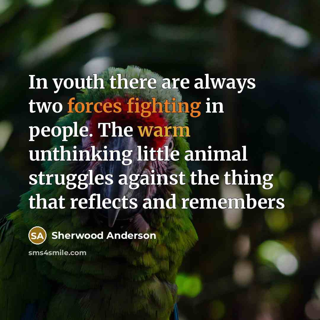 “In youth there are always two forces fighting in people.…” quote by Sherwood Anderson