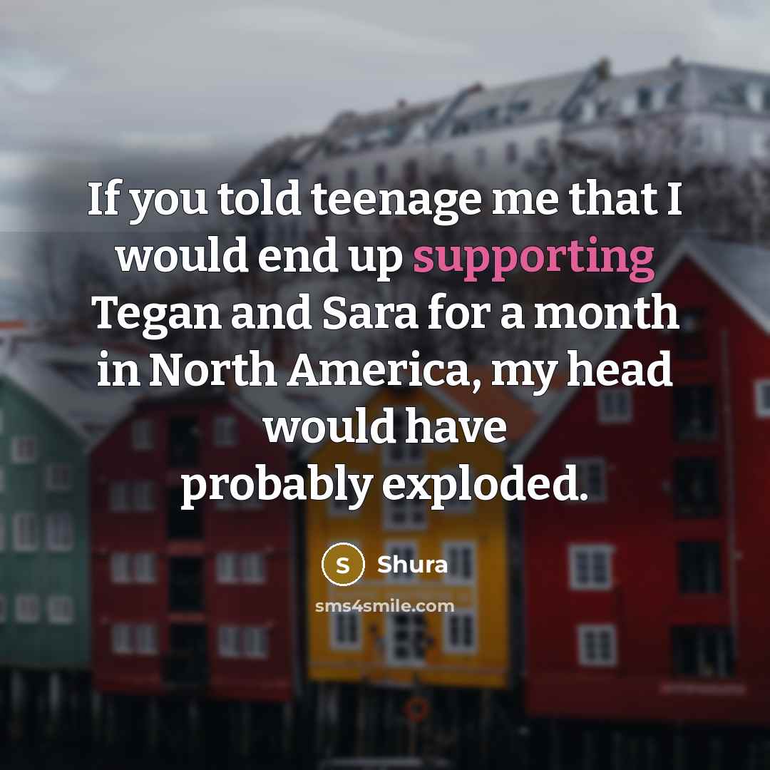 “If you told teenage me that I would end up…” quote by Shura