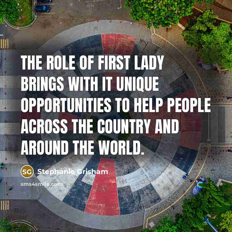 “The role of first lady brings with it unique opportunities…” quote by Stephanie Grisham