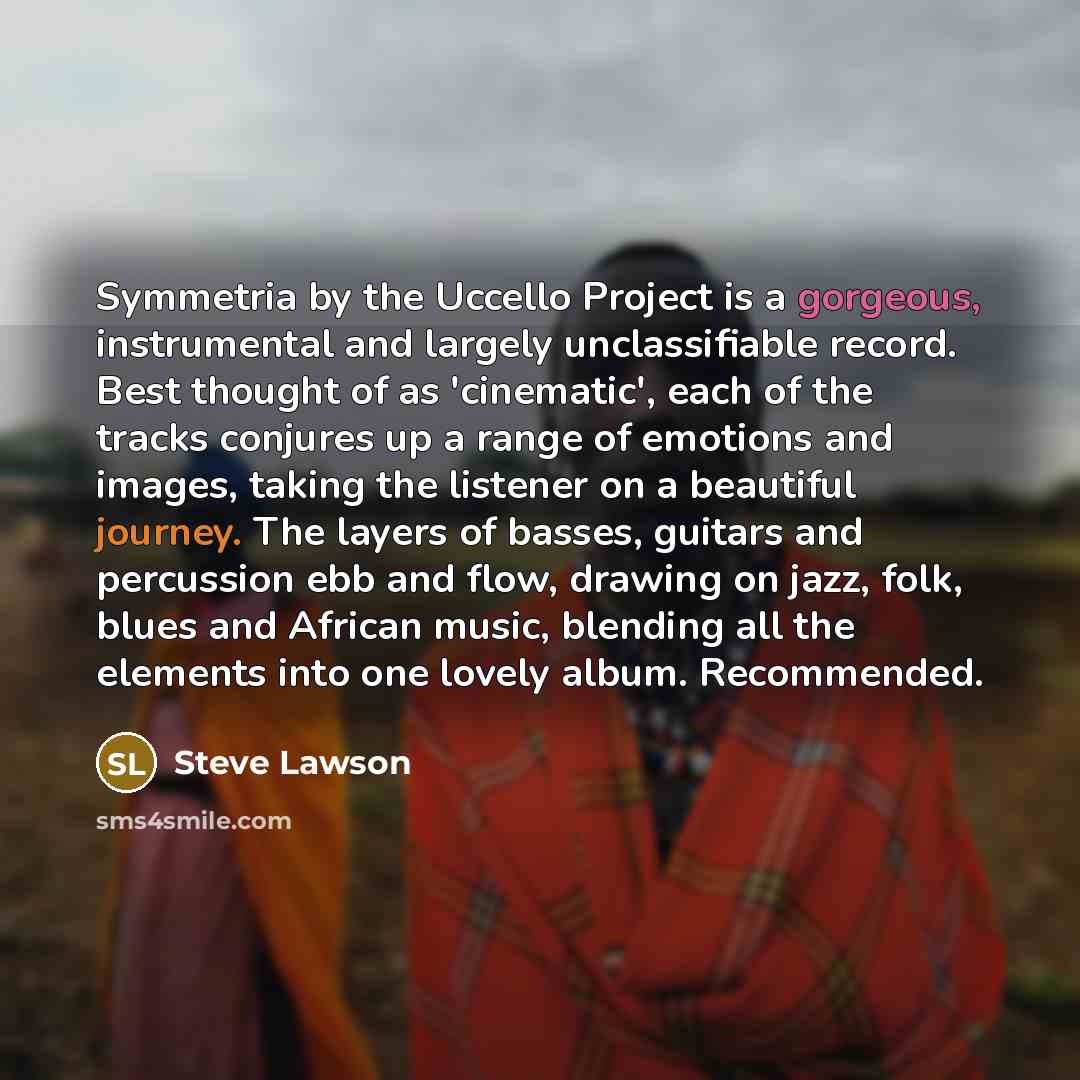“Symmetria by the Uccello Project is a gorgeous, instrumental and…” quote by Steve Lawson
