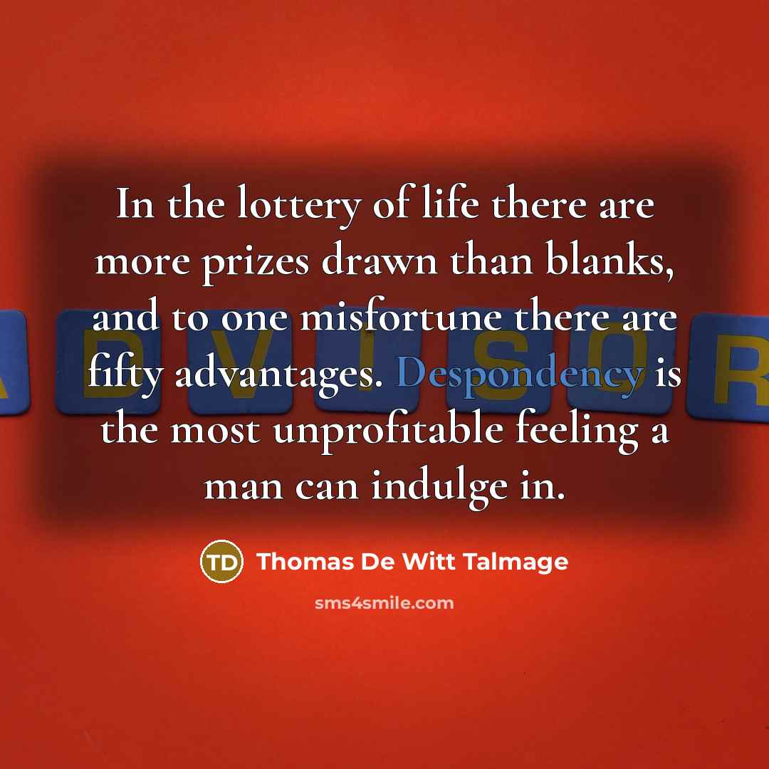 “In the lottery of life there are more prizes drawn…” quote by Thomas De Witt Talmage
