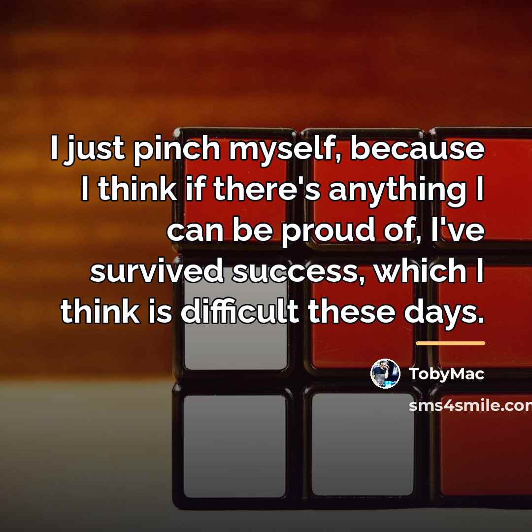 “I just pinch myself, because I think if there's anything…” quote by TobyMac