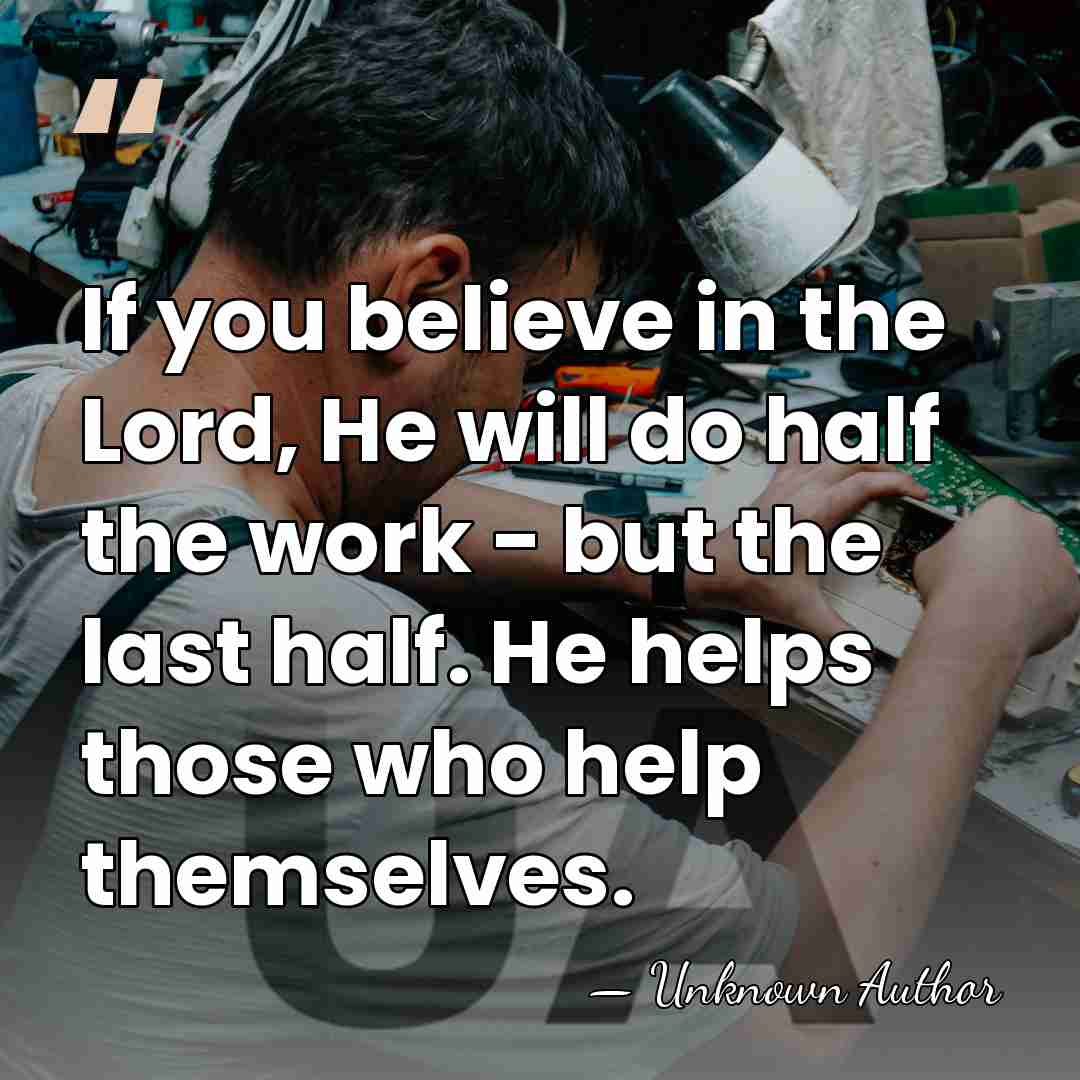 If you believe in the Lord, He will do half the work&hellip; - Cyrus Hermann Kotzschmar Curtis