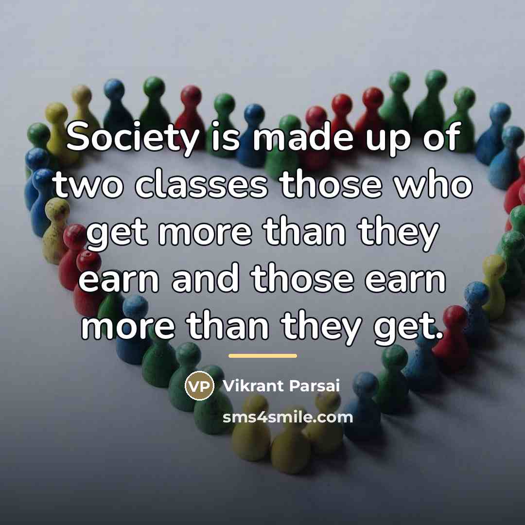 “Society is made up of two classes those who get…” quote by Vikrant Parsai