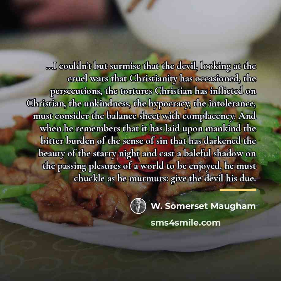 “...I couldn't but surmise that the devil, looking at the…” quote by W. Somerset Maugham