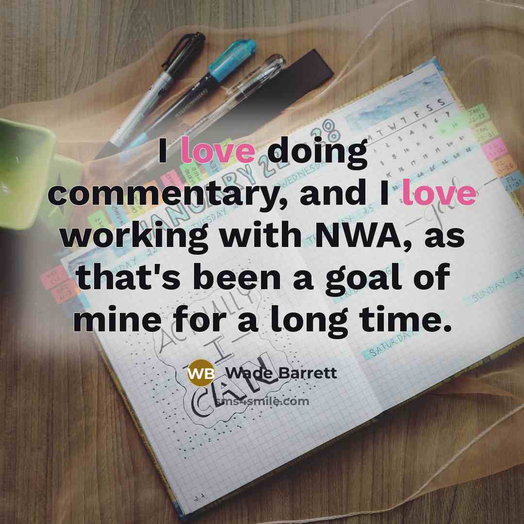“I love doing commentary, and I love working with NWA,…” quote by Wade Barrett