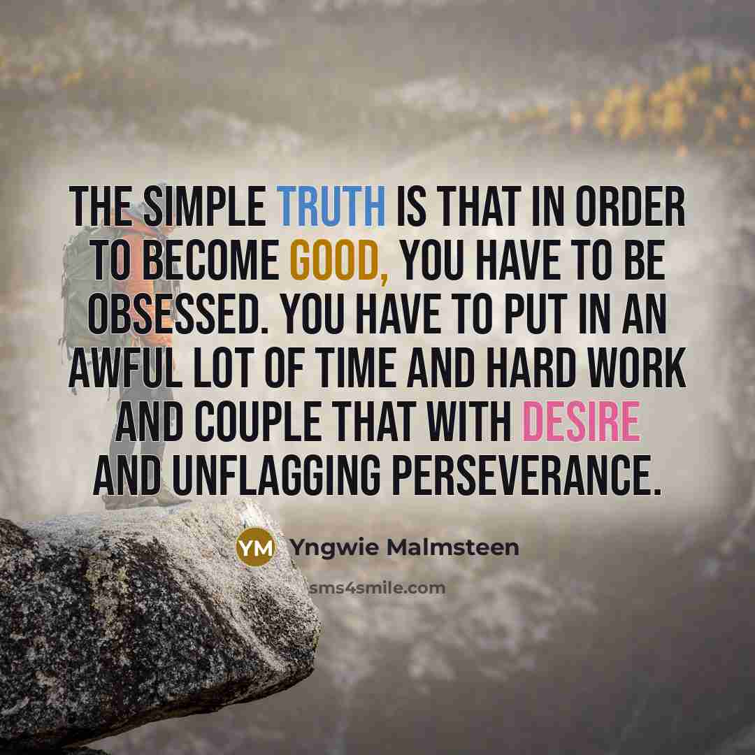 “The simple truth is that in order to become good,…” quote by Yngwie Malmsteen