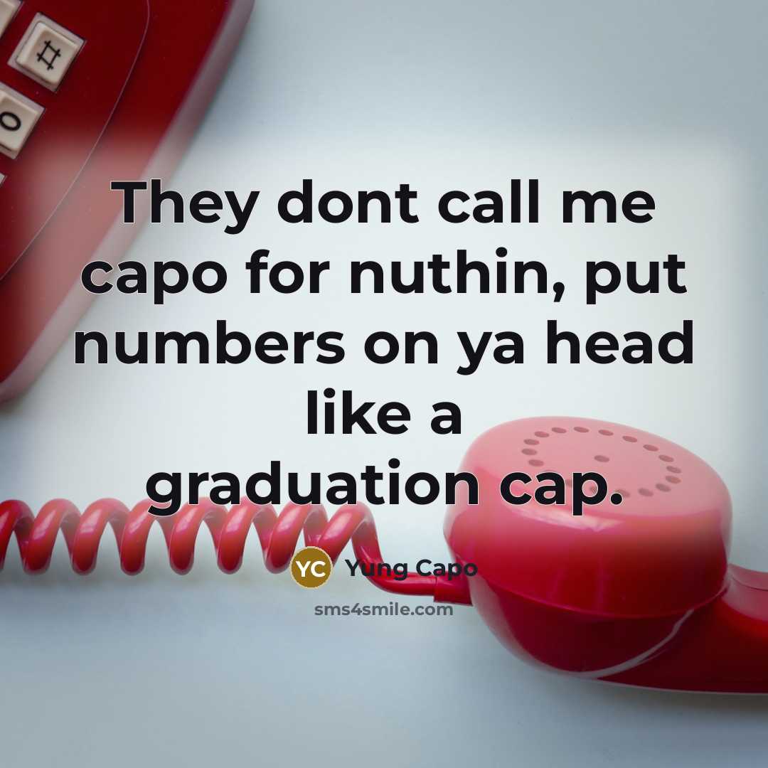 “They dont call me capo for nuthin, put numbers on…” quote by Yung Capo