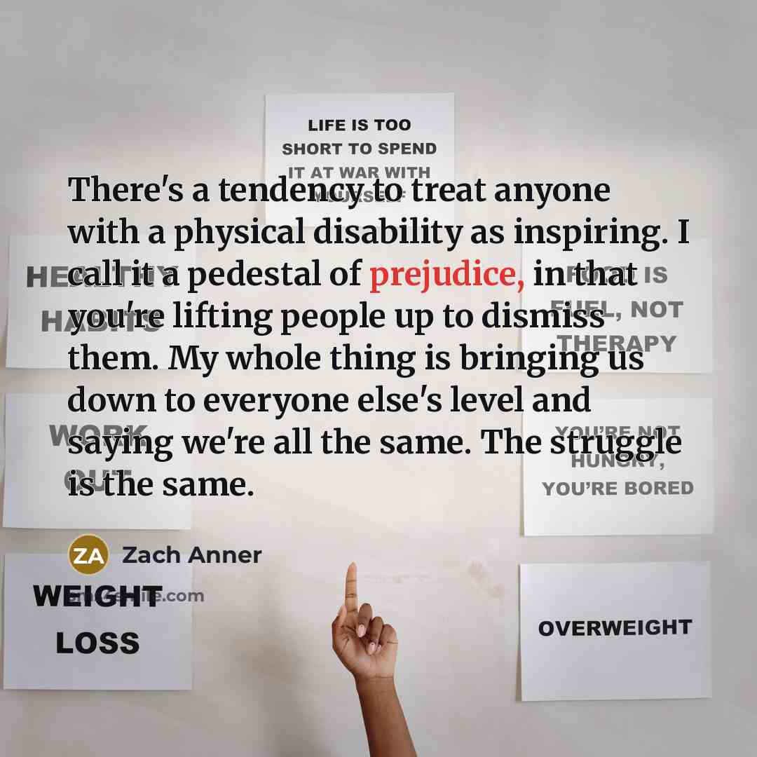 “There's a tendency to treat anyone with a physical disability…” quote by Zach Anner