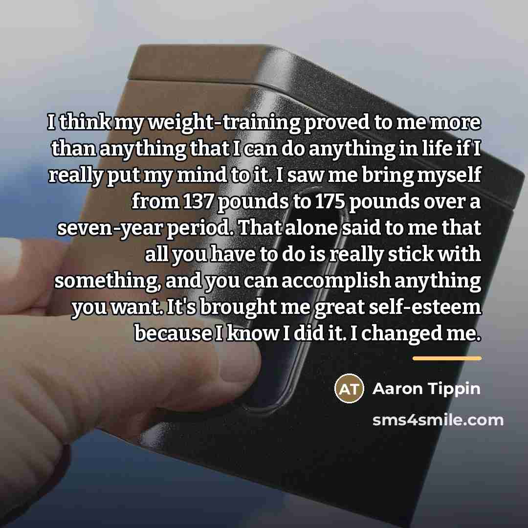 “I think my weight-training proved to me more than anything…” quote by Aaron Tippin