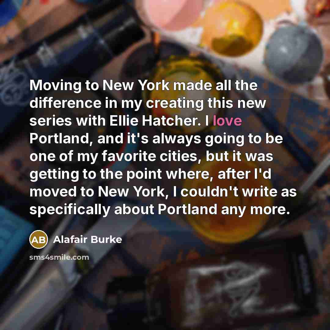 “Moving to New York made all the difference in my…” quote by Alafair Burke