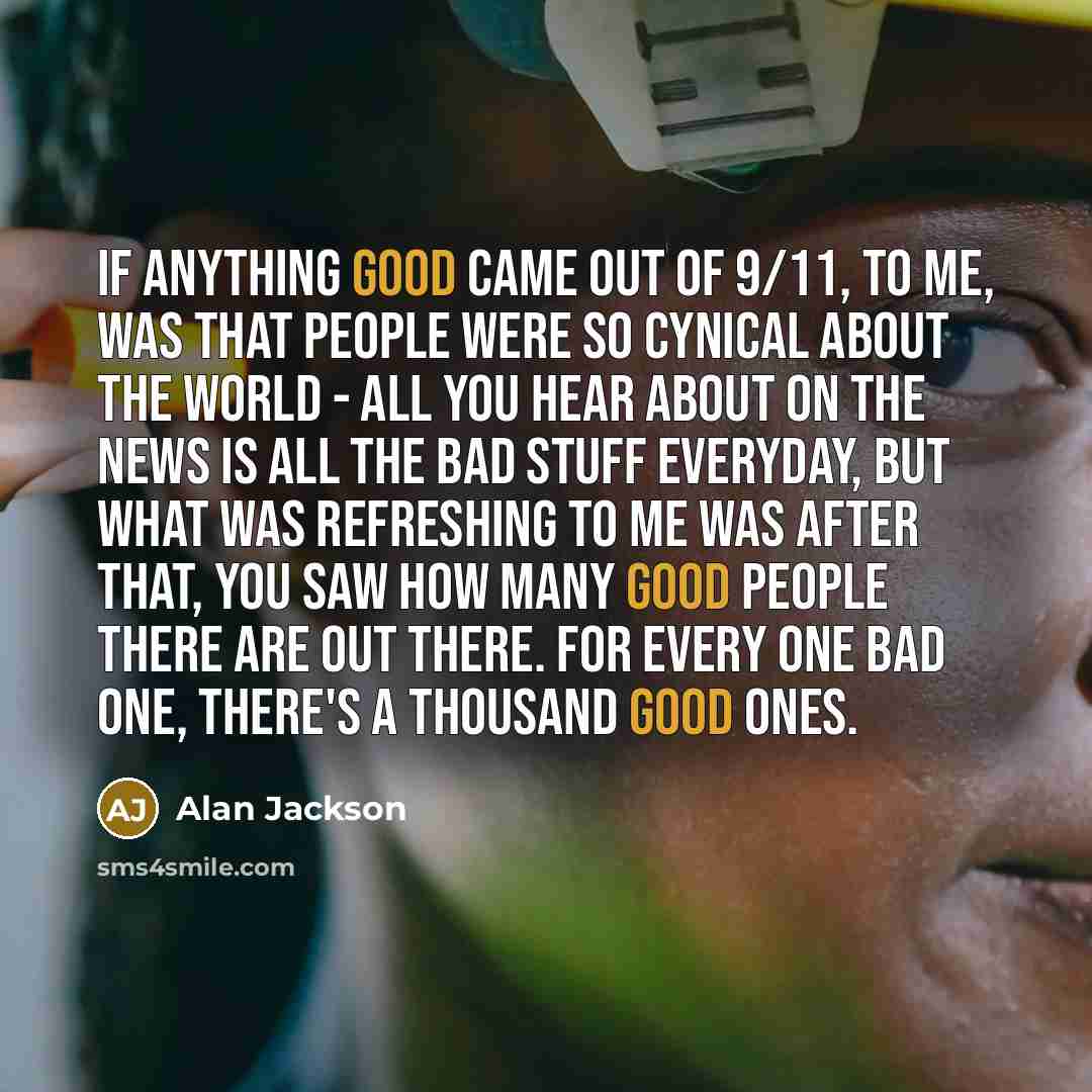 “If anything good came out of 9/11, to me, was…” quote by Alan Jackson