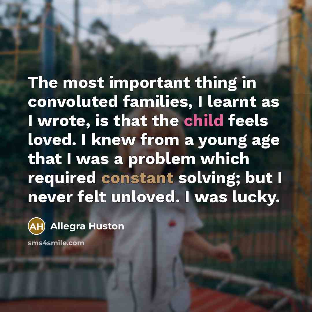 “The most important thing in convoluted families, I learnt as…” quote by Allegra Huston