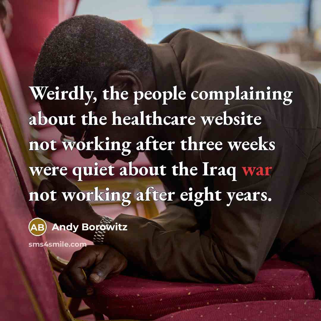 “Weirdly, the people complaining about the healthcare website not working…” quote by Andy Borowitz