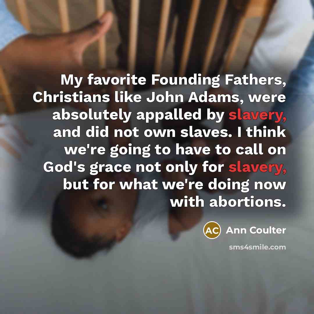 “My favorite Founding Fathers, Christians like John Adams, were absolutely…” quote by Ann Coulter