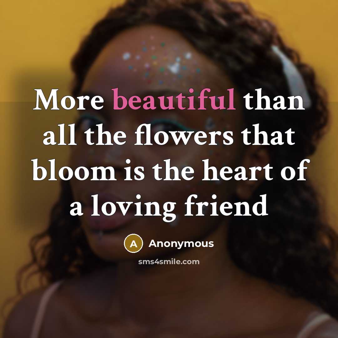 “More beautiful than all the flowers that bloom is the…” quote by Anonymous
