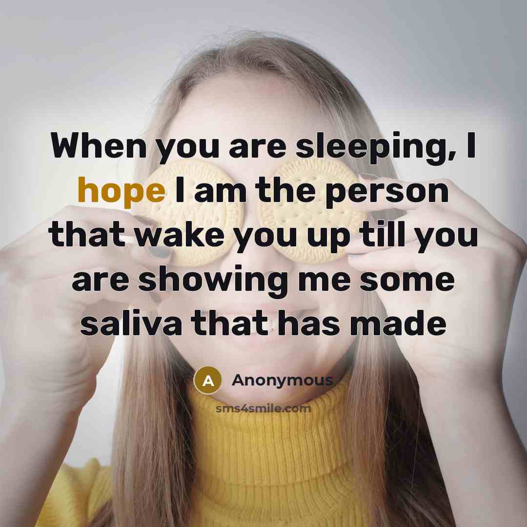 “When you are sleeping, I hope I am the person…” quote by Anonymous
