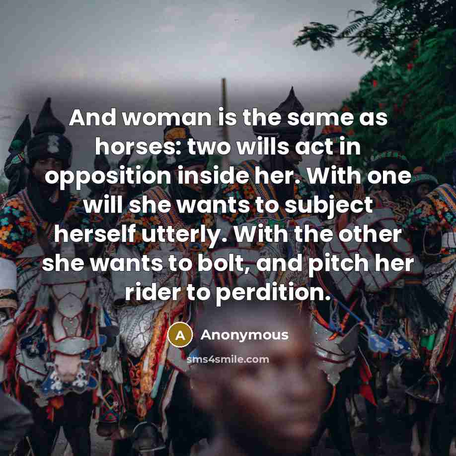 “And woman is the same as horses: two wills act…” quote by Anonymous
