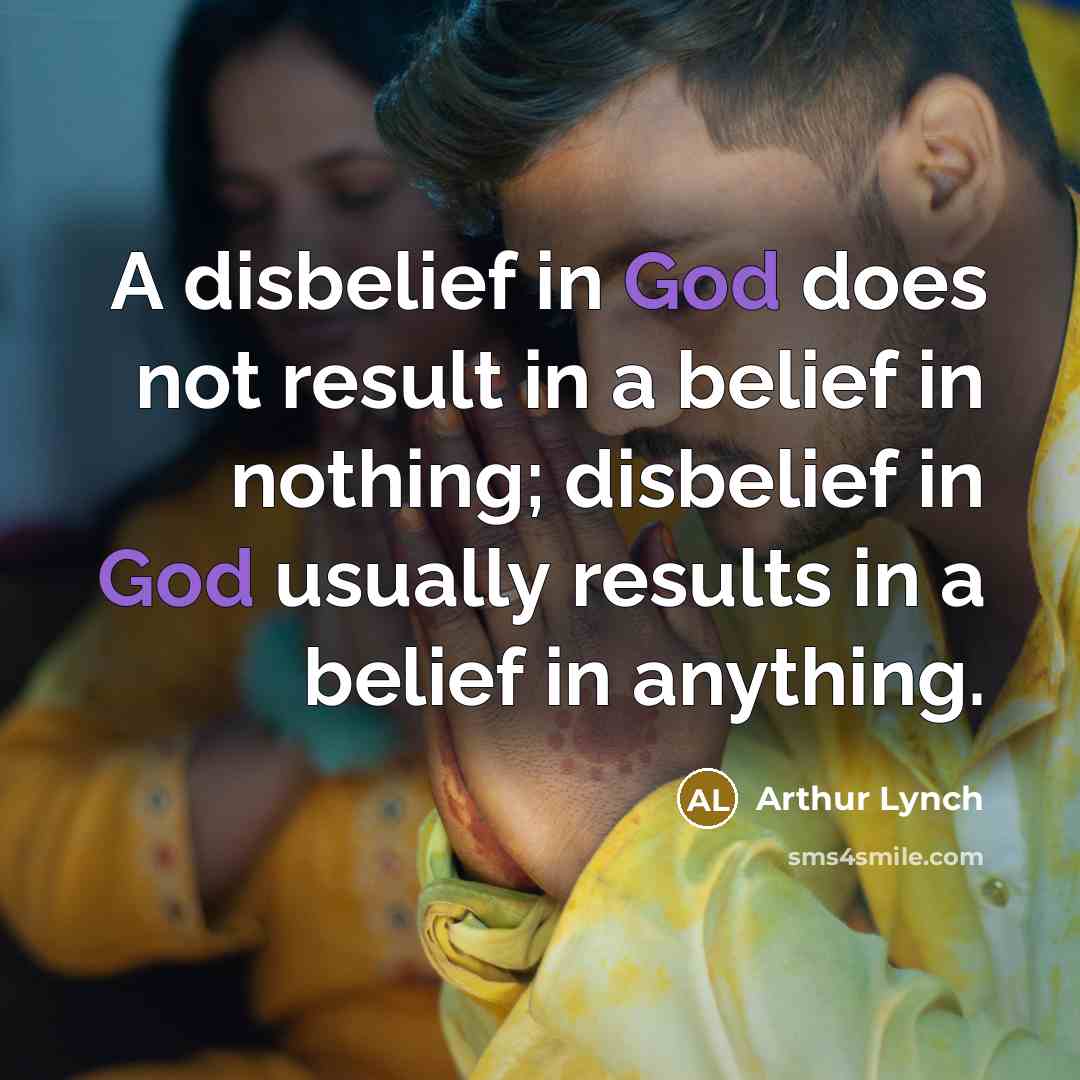 “A disbelief in God does not result in a belief…” quote by Arthur Lynch