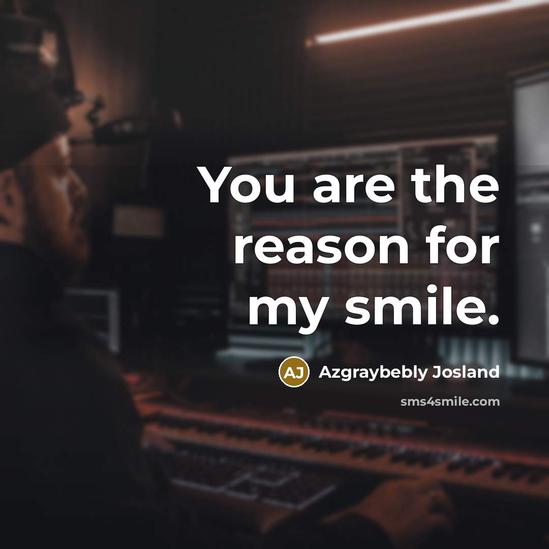 “You are the reason for my smile.…” quote by Azgraybebly Josland