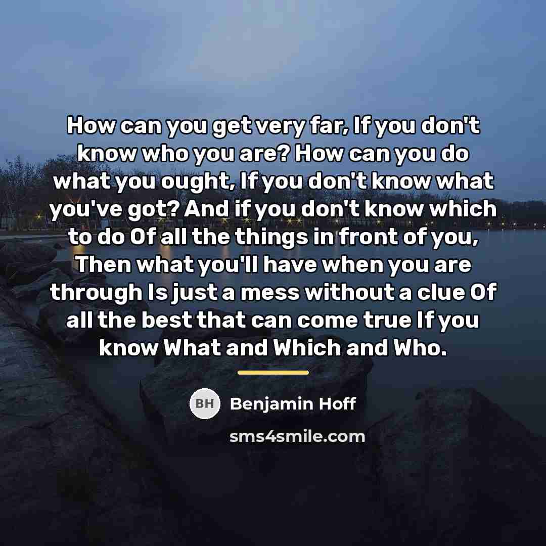 “How can you get very far, If you don't know…” quote by Benjamin Hoff