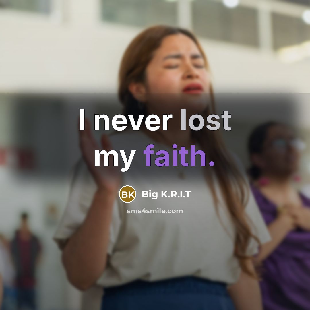 “I never lost my faith.…” quote by Big K.R.I.T