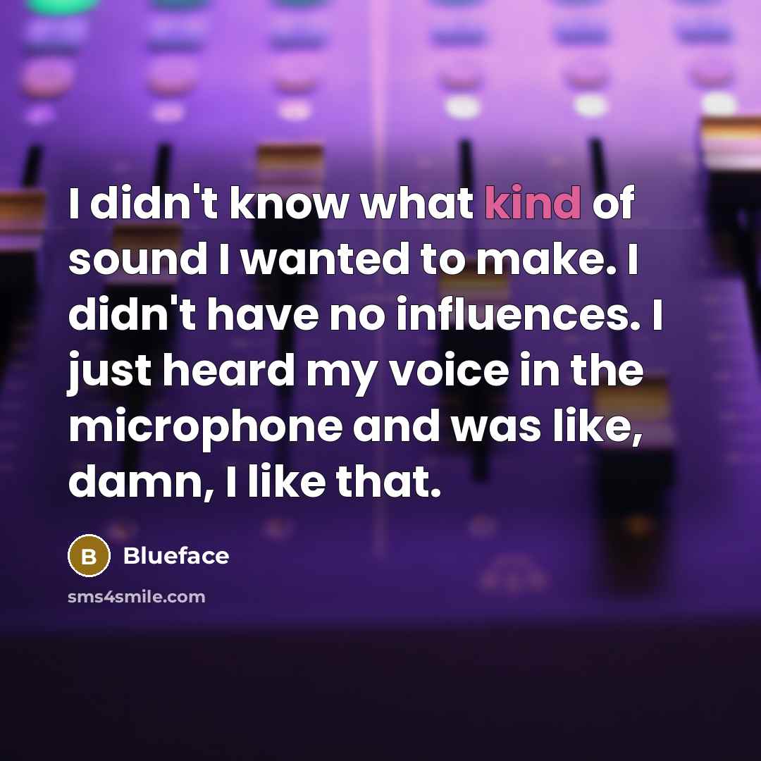 “I didn't know what kind of sound I wanted to…” quote by Blueface